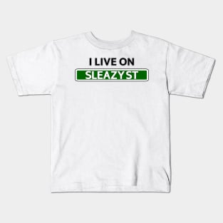 I live on Sleazy St Kids T-Shirt